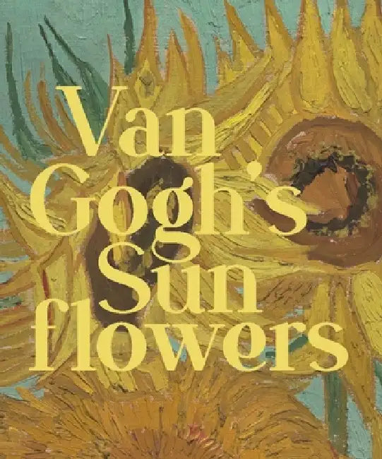 Van Gogh's Sunflowers by Jennifer a. Thompson, Tara Contractor, Caroline Shields
