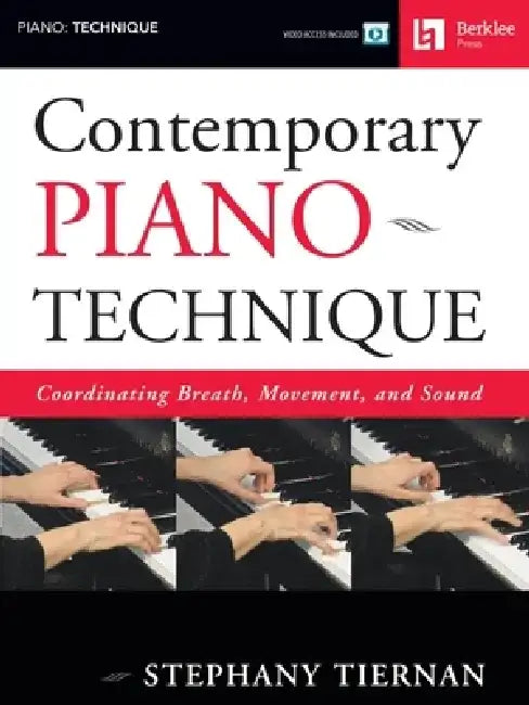 Contemporary Piano Technique Coordinating Breath, Movement, and Sound (Book/Online Media) [With DVD] by Stephany Tiernan