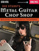 Metal Guitar Chop Shop: Building Shred & Metal Technique by Joe Stump