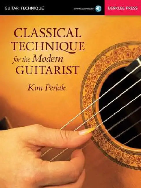 Classical Technique for the Modern Guitarist by Perlak, Kim