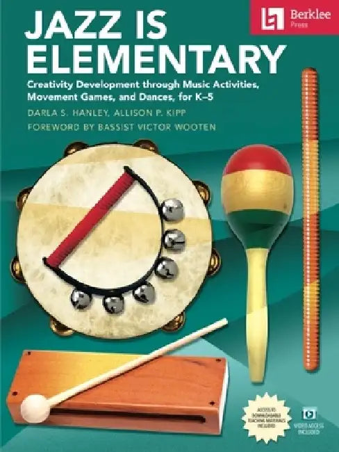 Jazz Is Elementary: Creativity Development Through Music Activities, Movement Games, and Dances for K-5 - Book with Online Video & Downloadable Teachi by Darla S. Hanley