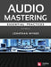 Audio Mastering - Essential Practics: New 2nd Edition Includes Updated Material on Loudness and Level Plus Ai's Place in Mastering by Jonathan Wyner