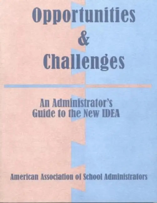 Opportunities & Challenges: Administrative Guide to the New Idea by Leigh M. Manasevit, Karen S. Lovitch, Christine Plagata-Neubauer