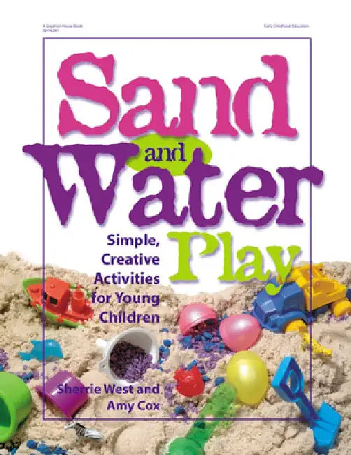 Sand and Water Play: Simple, Creative Activities for Young Children by Sherrie West