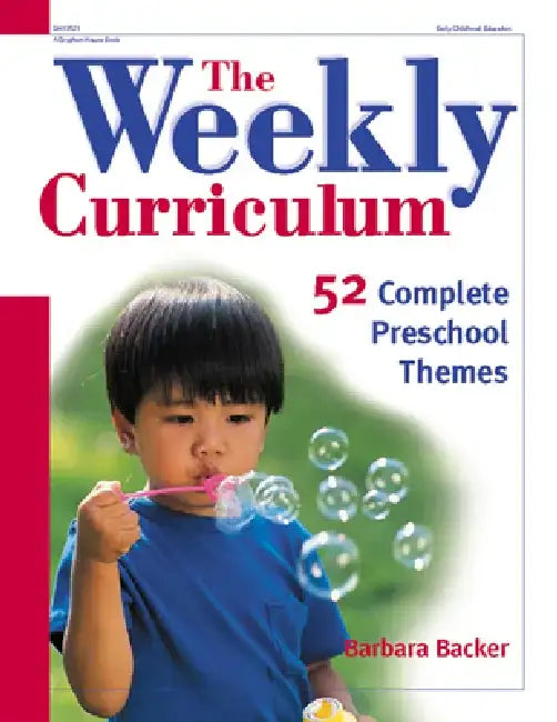 The Weekly Curriculum: 52 Complete Preschool Themes by Barbara Backer
