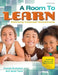 A Room to Learn: Rethinking Classroom Environments by Pam Evanshen