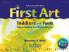 First Art for Toddlers and Twos: Open-Ended Art Experiences by Maryann Kohl
