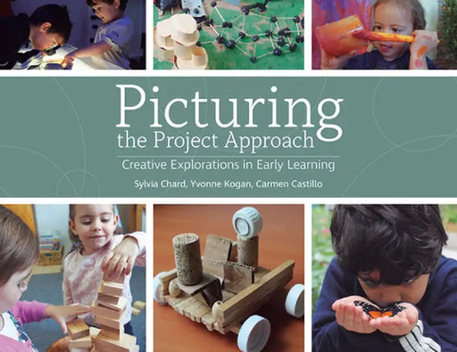Picturing the Project Approach: Creative Explorations in Early Learning by Sylvia Chard