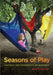 Seasons of Play: Natural Environments of Wonder by Rusty Keeler