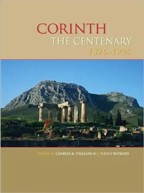 Corinth, the Centenary: 1896-1996 by Charles K. Williams II, Nancy Bookidis