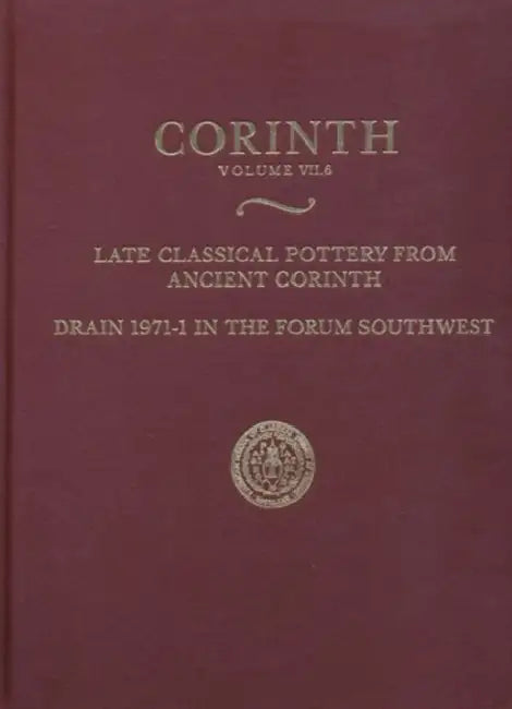Late Classical Pottery from Ancient Corinth: Drain 1971-1 in the Forum Southwest by Ian McPhee, Elizabeth G. Pemberton