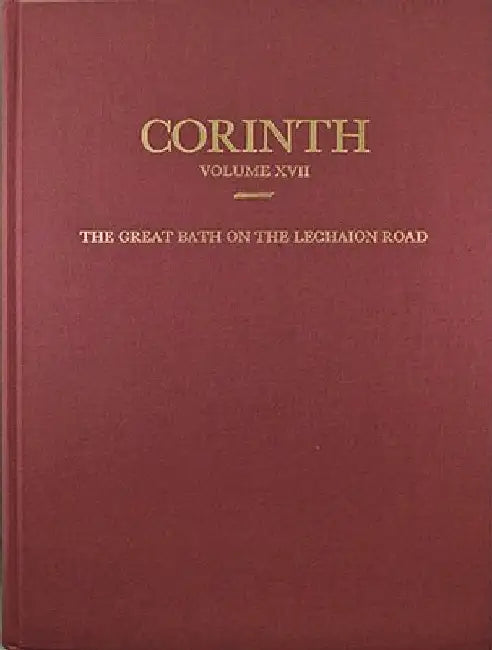 The Great Bath on the Lechaion Road by Jane C. Biers
