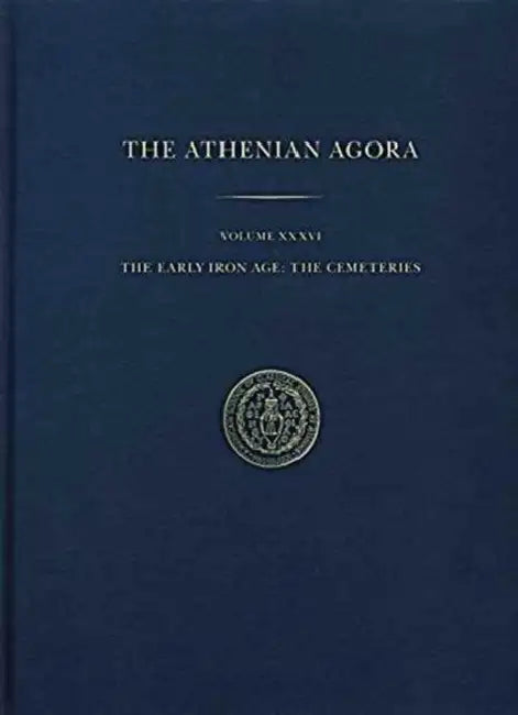 The Early Iron Age: The Cemeteries by John K. Papadopoulos, Evelyn Lord Smithson