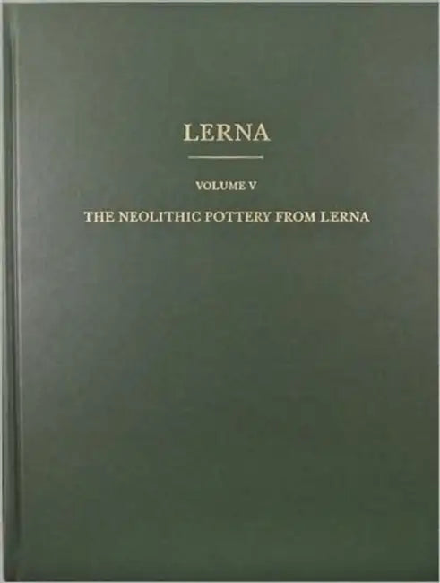 The Neolithic Pottery from Lerna by K. K. Vitelli