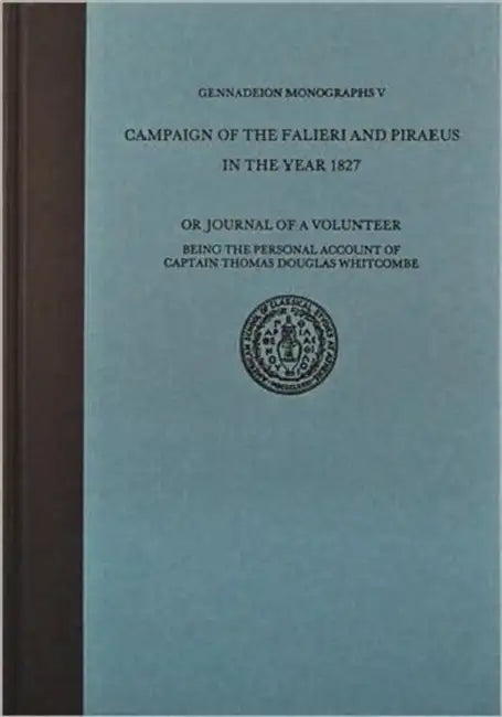The Campaign of the Falieri and Piraeus in the Year 1827 by C. W. J. Eliot