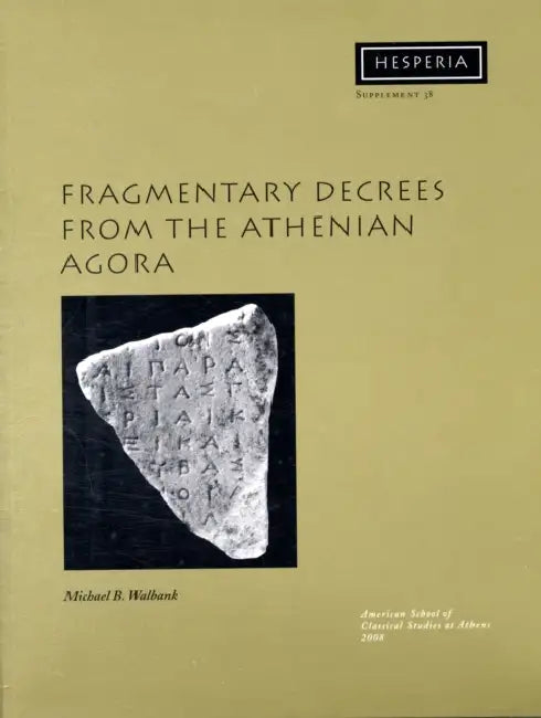 Fragmentary Decrees from the Athenian Agora by Michael B. Walbank