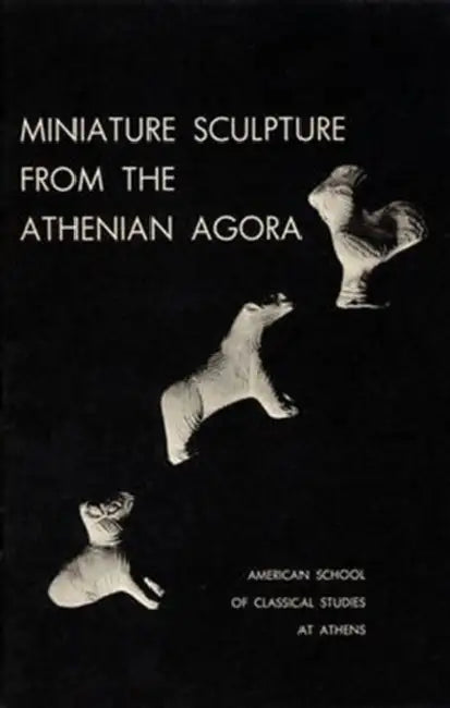 Miniature Sculpture from the Athenian Agora by Dorothy B. Thompson