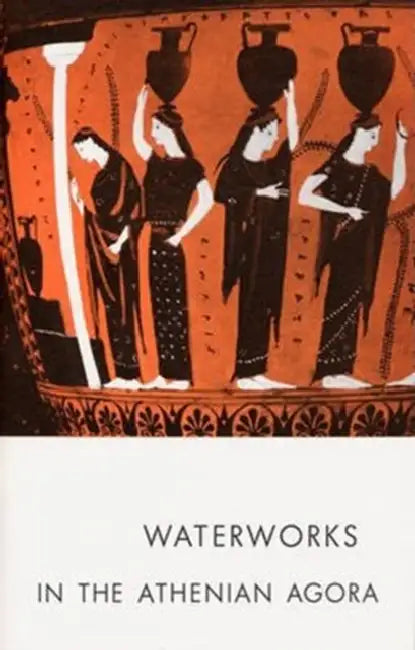 Waterworks in the Athenian Agora by Mabel Lang