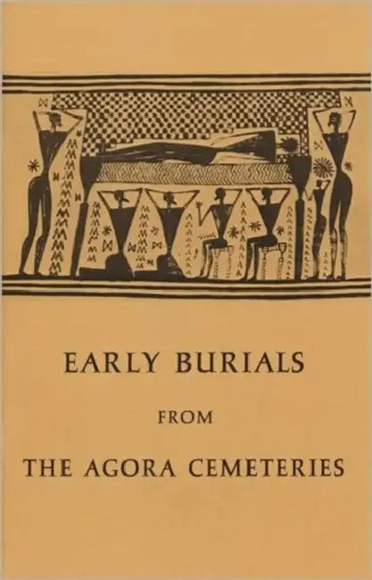 Early Burials from the Agora Cemeteries by Sara A. Immerwahr