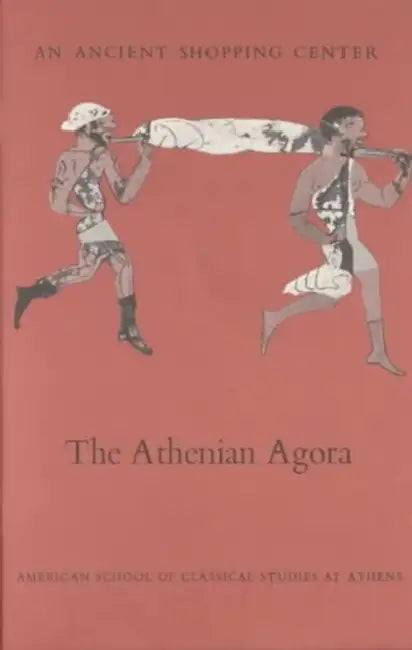 An N Ancient Shopping Center: The Athenian Agora by Dorothy B. Thompson