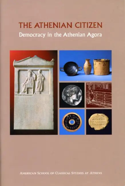 The Athenian Citizen: Democracy in the Athenian Agora by Mabel Lang, John McK Camp II