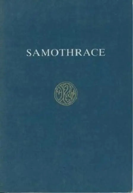 Samothrace: A Guide to the Excavations and Museum by Karl Lehmann
