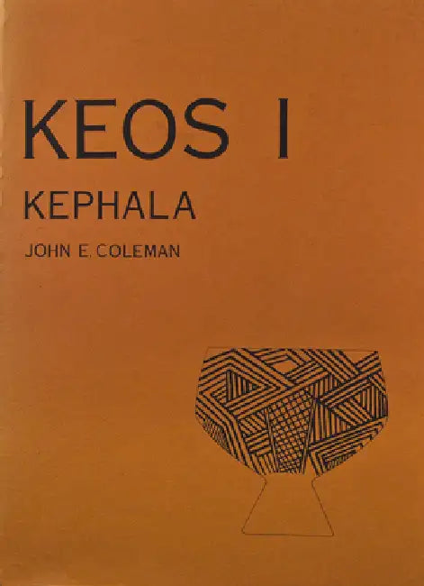 Kephala: A Late Neolithic Settlement and Cemetery by John E. Coleman