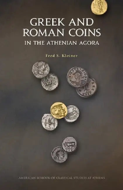 Greek and Roman Coins in the Athenian Agora by Fred S. Kleiner