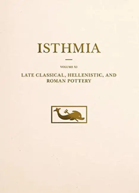 Late Classical, Hellenistic, and Roman Pottery by John W. Hayes, Kathleen W. Slane