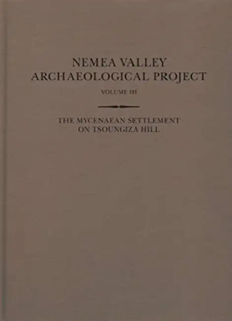The Mycenaean Settlement on Tsoungiza Hill by James C. Wright, Mary K. Dabney