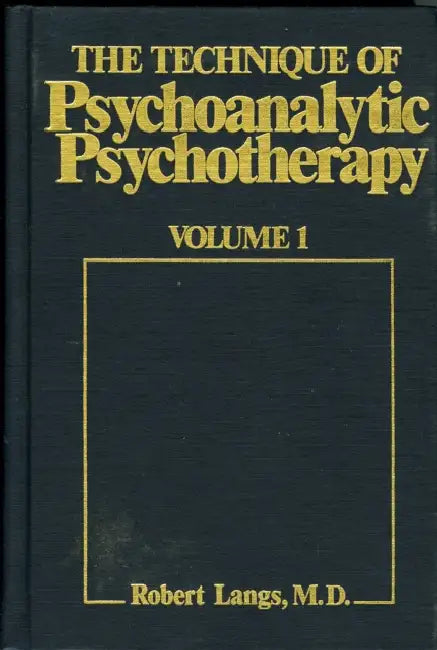 The Technique of Psychoanalytic Psychotherapy: Theoretical Framework: Understanding the Patients Communications by Robert J. Langs