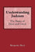 Understanding Judaism: The Basics of Deed and Creed by Benjamin Blech