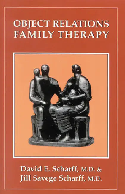 Object Relations Family Therapy by David E. Scharff, Jill Savege Scharff