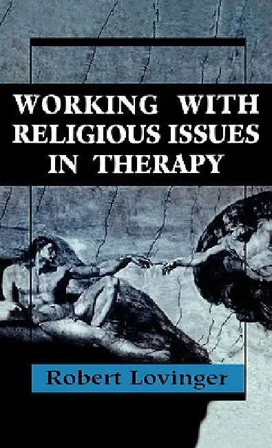 Working Religious Issues in Therapy by Robert J. Lovinger