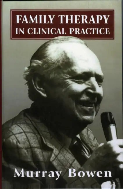 Family Therapy in Clinical Practice by Murray Bowen