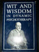 Wit And Wisdom In Dynamic Psychotherapy by Gregory P. Bauer