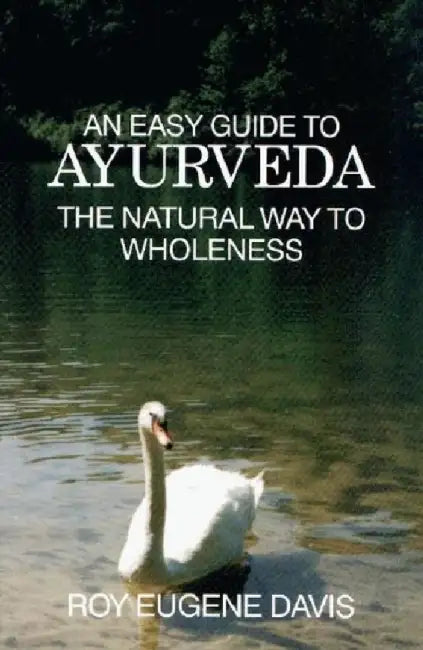 Easy Guide to Ayurveda by Roy Eugene Davis