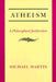 Atheism: A Philosophical Justification by Michael Martin