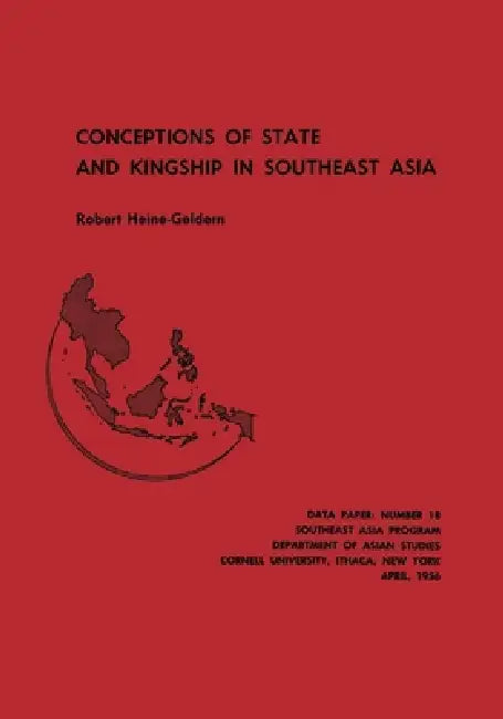 Conceptions of State and Kingship in Southeast Asia by Robert Heine-Geldern