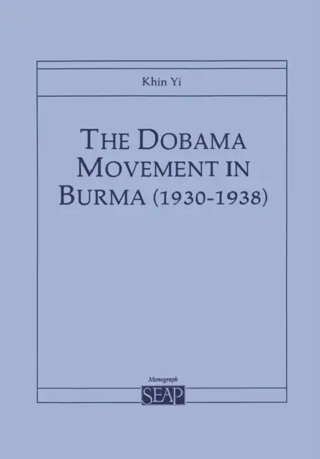 The Dobama Movement in Burma (1930-1938) by Khin Yi