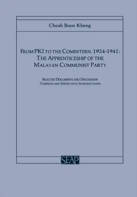 From Pki to the Comintern, 1924-1941: The Apprenticeship of the Malayan Communist Party by Cheah Boon Kheng