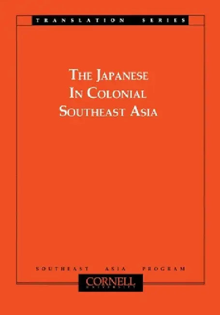 Japanese in Colonial Southeast Asia by Takashi Shiraishi, Saya S. Shiraishi