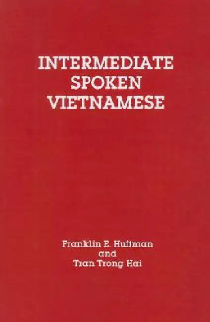 Intermediate Spoken Vietnamese by Tran Trong Hai, Franklin E. Huffman