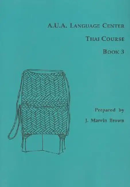 A.U.A. Language Center Thai Course: Book 3 by J. Marvin Brown