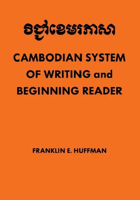 Cambodian System of Writing and Beginning Reader by Franklin E. Huffman