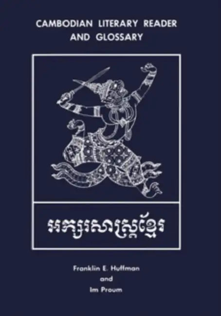 Cambodian Literary Reader and Glossary by Franklin E. Huffman, Im Proum