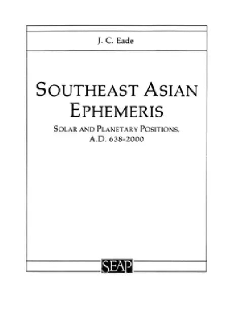 Southeast Asian Ephemeris by J. C. Eade