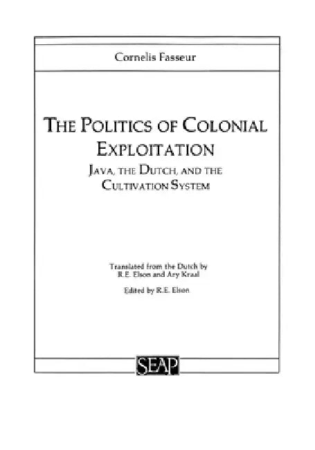 The Politics of Colonial Exploitation by Cornelis Fasseur, R. E. Elson, Ary Kraal