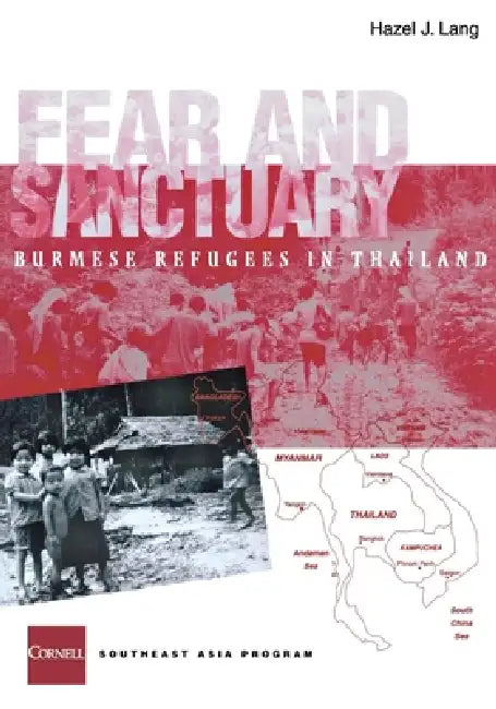 Fear and Sanctuary: Burmese Refugees in Thailand by Hazel J. Lang