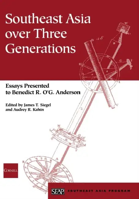 Southeast Asia over Three Generations by James T. Siegel, Audrey R. Kahin